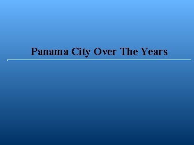 Panama City Over The Years